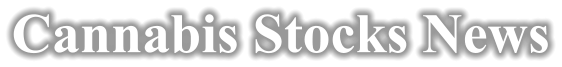 Cannabis Stocks News